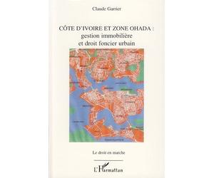 Côte d'Ivoire et zone OHADA Gestion immobilière et droit foncier urbain - Claude Garrier - L'harmattan - broché - Essai