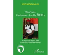 Côte d'Ivoire, il faut sauver "le soldat Fesci" - Senio Waraba-Dah-Dji - L'harmattan - broché - Etude