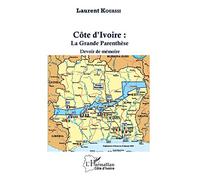 Côte d'Ivoire : La Grande Parenthèse: Devoir de mémoire