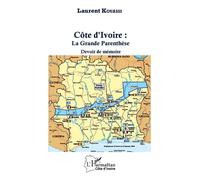 Côte D'ivoire : La Grande Parenthèse - Devoir De Mémoire | Occasion