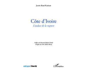 Côte d'Ivoire L'audace de la rupture - Justin Koné Katinan - L'harmattan - broché - Essai