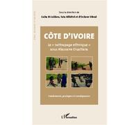 Côte d'Ivoire Le "rattrapage ethnique" sous Alassane Ouattara Fondements, pratiques et conséquences - Gaha Bi Loukou - L'harmattan - broché - Essai