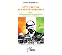 Côte d'Ivoire, les années perdues ? Tome I : Et les nuages s'amoncellent ! (Vie politique de 1988 à 1999) - Bema Drissa Koné - L'harmattan - broché - Essai