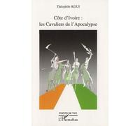 Théophile Koui – Côte d'Ivoire : Les Cavaliers de l'Apocalypse – Essai – Broché