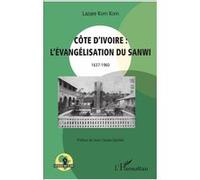 Côte d'Ivoire : l'évangélisation du Sanwi 1637 - 1960 Lazare Koffi Koffi (Auteur)
