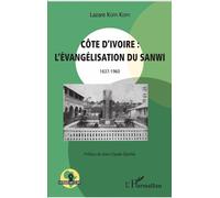 Côte d'Ivoire : l'évangélisation du Sanwi 1637 - 1960 L'évangélisation du Sanwi, 1637-1960 - Lazare Koffi Koffi - L'harmattan - broché - Essai