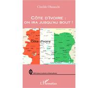 Côte d'Ivoire : on ira jusqu'au bout ! - Clotilde Ohouochi - L'harmattan - broché - Essai