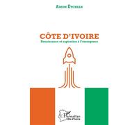 Côte d'Ivoire. Renaissance et aspiration à l'émergence - Amon Êtchian - L'harmattan - broché - Essai