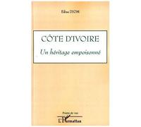Côte d'Ivoire un héritage empoisonné - Edna Diom - L'harmattan - broché - Essai