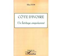 Côte d'Ivoire un héritage empoisonné - Edna Diom - L'harmattan - broché - Essai