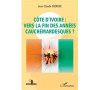Côte d'Ivoire : vers la fin des années cauchemardesques ? - Jean-Claude Djereke - L'harmattan - broché - Essai