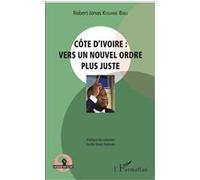 Côte d'Ivoire : vers un nouvel ordre plus juste Vers un nouvel ordre plus juste - Robert-Jonas Kouame Bibli - L'harmattan - broché - Essai