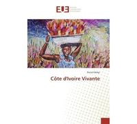 Côte d'Ivoire Vivante - Pascal Gbikpi - Universitaires Europeennes - broché - Essai