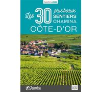 Cote-d'or les 30 plus beaux sentiers Les 30 plus beaux sentiers - JASON GAYDIER - Chamina Eds - relié - Guide