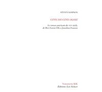 Côte Est - côte Ouest: LE ROMAN AMERICAIN DU XXIE SIECLE, DE BRET EASTON ELLIS A JONATHAN FRANZEN