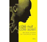 Cote nuit, cote soleil Des jeunes racontent leur traversée du cancer - Collectif - Slatkine - broché - Récit