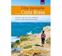 Côte Vermeille, Costa Brava, Katalonien: Reise- und Wanderführer rund um die französisch-spanische Grenze am Ausläufer der Pyrenäen