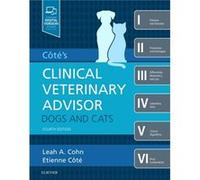 Cotes Clinical Veterinary Advisor Dogs and Cats by Cote & Etienne Associate Professor & Department of Companion Animals & Atlantic Veterinary College & Un Cote Etienne Associate Professor Department o
