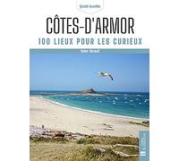 Côtes-d'Armor. 100 lieux pour les curieux