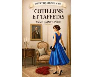 Cotillons et Taffetas: Meurtres cousus main