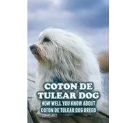 Coton De Tulear Dog: How Well You Know About Coton De Tulear Dog Breed: The Complete Coton De Tulear Dog Breed Guide
