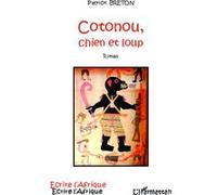 Patrick Breton – Cotonou, chien et loup – Roman – Broché – L'Harmattan