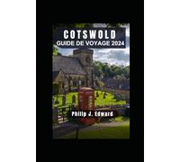 COTSWOLD GUIDE DE VOYAGE 2024: Une tapisserie intemporelle de paysages pittoresques, de villages charmants et d'un riche patrimoine culturel.