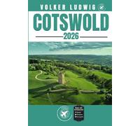 COTSWOLD REISEFÜHRER: Entdecken Sie Top-Attraktionen, Outdoor Aktivitäten, Geheimtipps und Tagesausflüge für abenteuerlustige Reisende.
