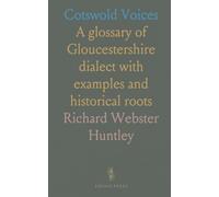 Cotswold Voices: A glossary of Gloucestershire dialect with examples and historical roots