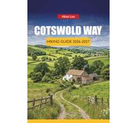 COTSWOLD WAY HIKING GUIDE 2026-2027: Stage-by-Stage Routes, Accommodation Booking Tips and Day Itineraries for First-Time Walkers in England