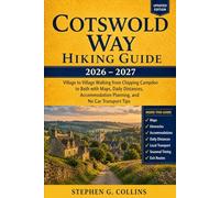 COTSWOLD WAY Hiking guide 2026-2027: Village to Village Walking from Chipping Campden to Bath with Maps, Daily Distances, Accommodation Planning, and No Car Transport Tips