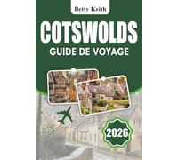 COTSWOLDS Guide de voyage 2026: Explorez les villages, les bourgs, les aventures en plein air et les traditions culinaires régionales en Angleterre