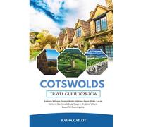 Cotswolds Travel Guide 2025-2026: Explore Villages, Scenic Walks, Hidden Gems, Pubs, Local Culture, Gardens & Cozy Stays in England’s Most Beautiful Countryside
