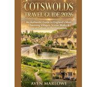 COTSWOLDS TRAVEL GUIDE 2026: An Authentic Guide to England’s Most Charming Villages, Scenic Walks & Local Culture in the Cotswolds