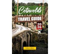 COTSWOLDS TRAVEL GUIDE 2026: Discover Charming Villages, Scenic Landscapes, and Top Attractions in the Heart of England