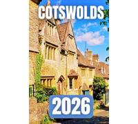 COTSWOLDS TRAVEL GUIDE 2026: Discover the Best Villages, Walks, Pubs, and Hidden Gems in England’s Countryside