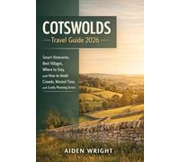 Cotswolds Travel Guide 2026: Smart Itineraries, Best Villages, Where to Stay, and How to Avoid Crowds, Wasted Time, and Costly Planning Errors