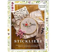 Cottage Dreams - Stickliebe: Naturverliebte Stickmotive im Cottage-Stil