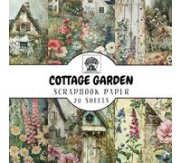 Cottage Garden Scrapbook Paper: 20 Double-Sided Cottage Garden Sheets for Scrapbooking, Junk Journals, Card Making, Decoupage, Origami, Paper Crafts, DIY Projects and Mixed Media