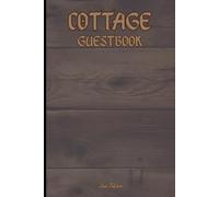 COTTAGE GUESTBOOK For Your Guests to Write Their Greetings and Remember Who and When They Visited. To Your Forest Cottage.: For Adults, Seniors and Teens.