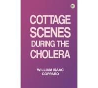 Cottage scenes during the cholera