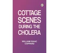 Cottage scenes during the cholera