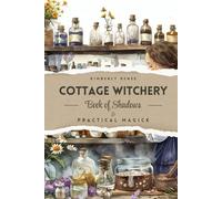 Cottage Witchery: Book of Shadows & Practical Magick