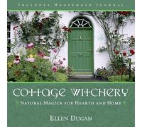 Cottage Witchery Natural Magick for Hearth and Home by Ellen Dugan Ellen Dugan (Auteur)