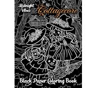 Cottagecore Black Paper Coloring Book: Color Cozy Cottages & Enchanting Nature - 50 Delightful Pages