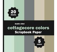 Cottagecore Colors Scrapbook Paper: 20 Decorative Solid Colors Rural Countryside Sheets for Crafts, Journals, DIY Projects - 5 Colors - 4 Sheets / Design - 8.5" x 8.5"