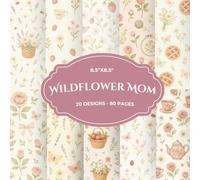 Cottagecore Mother's Day Scrapbook Paper Pad: 20 Wildflower & Garden Designs, 40 Double-Sided Sheets 8.5"×8.5" - Craft Paper for Mother's Day, Junk ... Handmade Cards, Collage & Mixed Media Art