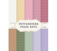 Cottagecore Polka Dots Scrapbook Paper - 50 Pages, 25 Double-Sided Designs - 8.5 x 11 Inch Sheets: Vintage-Inspired Dot Patterns in Soft Cottage ... Collage, Tags, Cards, and Scrapbooks