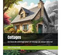 Cottages: Un livre de coloriage pour un voyage de retour vers toi