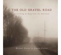COTTER,JEANNE - The Old Gravel Road: Storytelling & Song from the Heartland